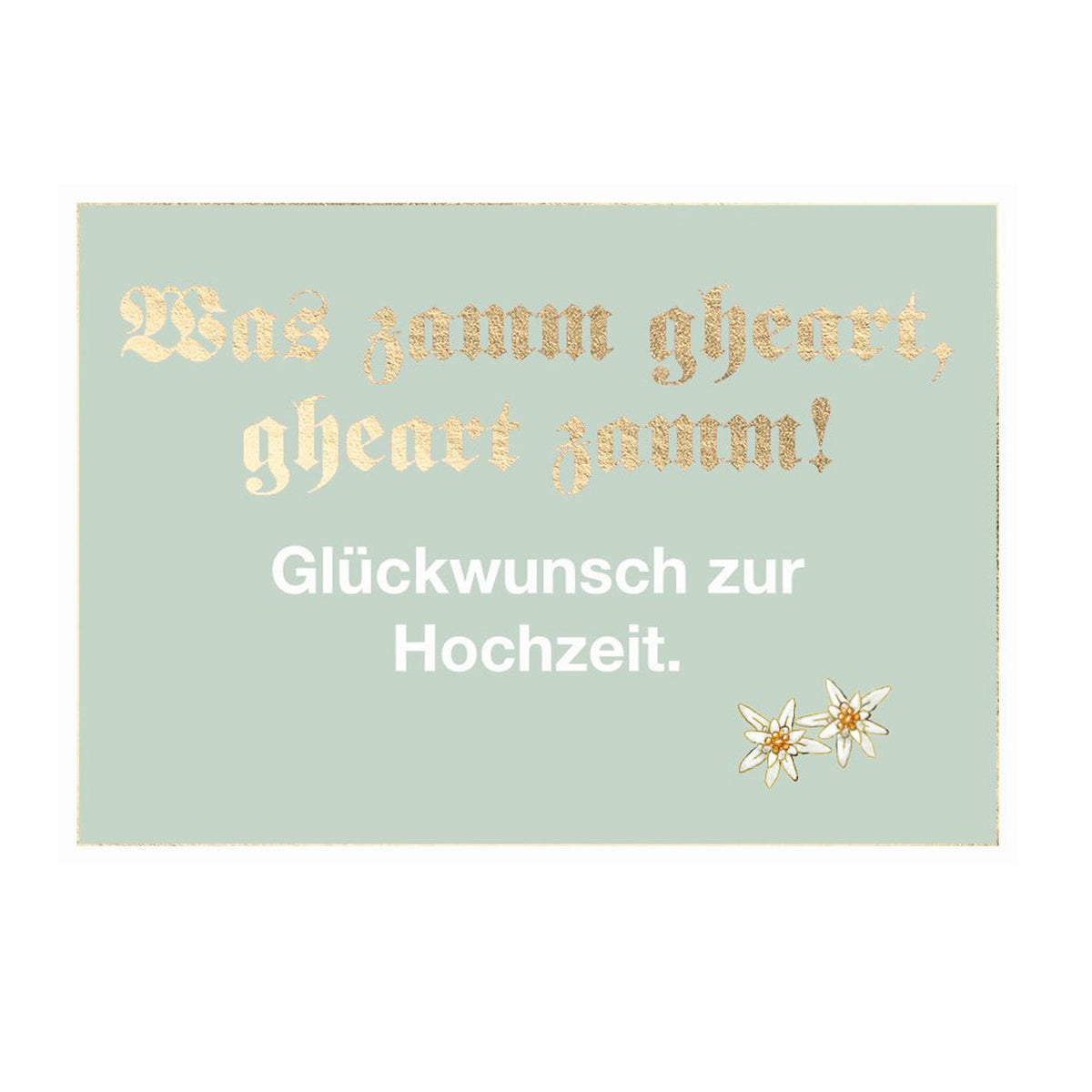 Glückwunschkarte zur Hochzeit "Gheart zamm" in Mintgrün mit goldener Prägung und Edelweiß-Illustration für Brautpaare.