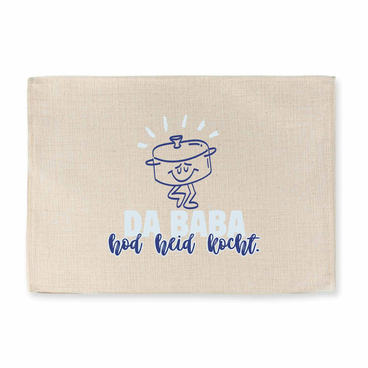 Tischset Da Baba hod heid kocht, naturfarben mit lustigem blauen Kochtopf-Design und bayerischem Spruch.