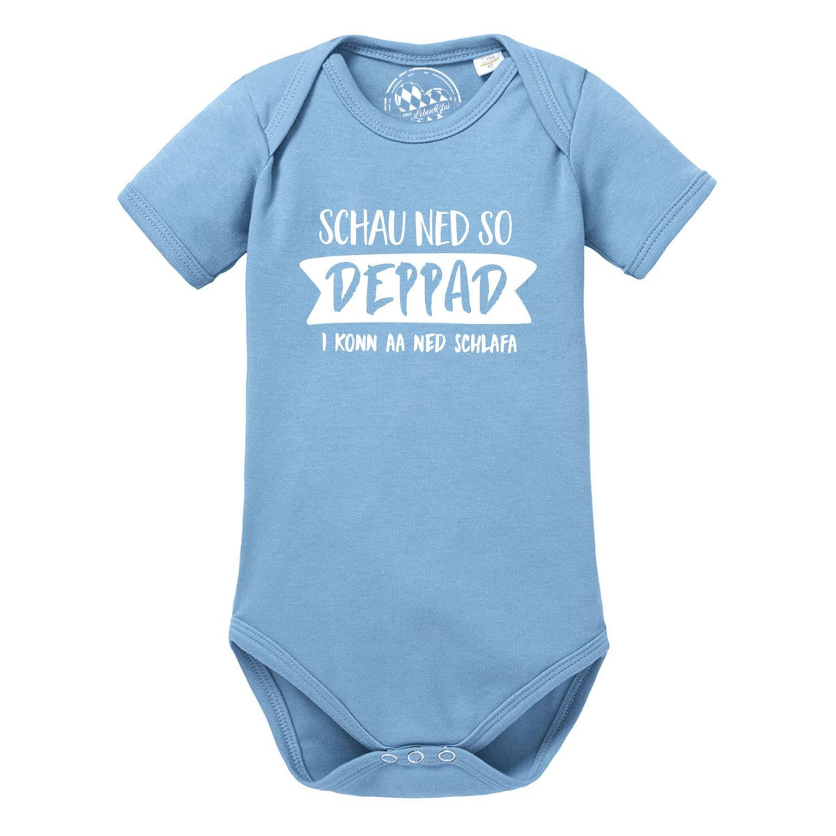 Hellblauer Baby Body schau ned so... mit lustigem bayerischen Spruch in Weiß für Neugeborene.