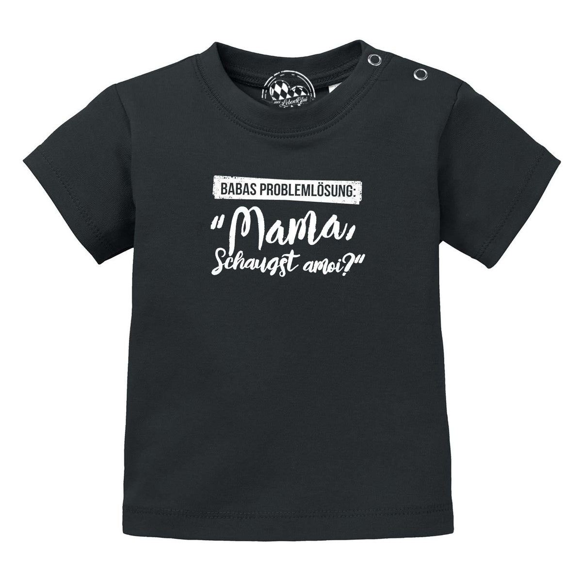 Schwarzes Baby T-Shirt "Papas Problemlösung..." mit weißem Spruch Mama Schaugst amoi?, Druckknöpfen an der Schulter