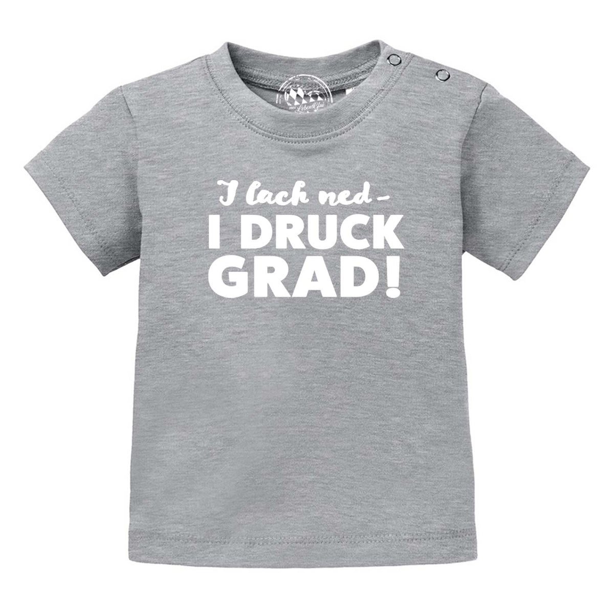 Graues Baby T-Shirt aus Bio-Baumwolle mit witzigem Aufdruck I lauch ned - I DRUCK GRAD!