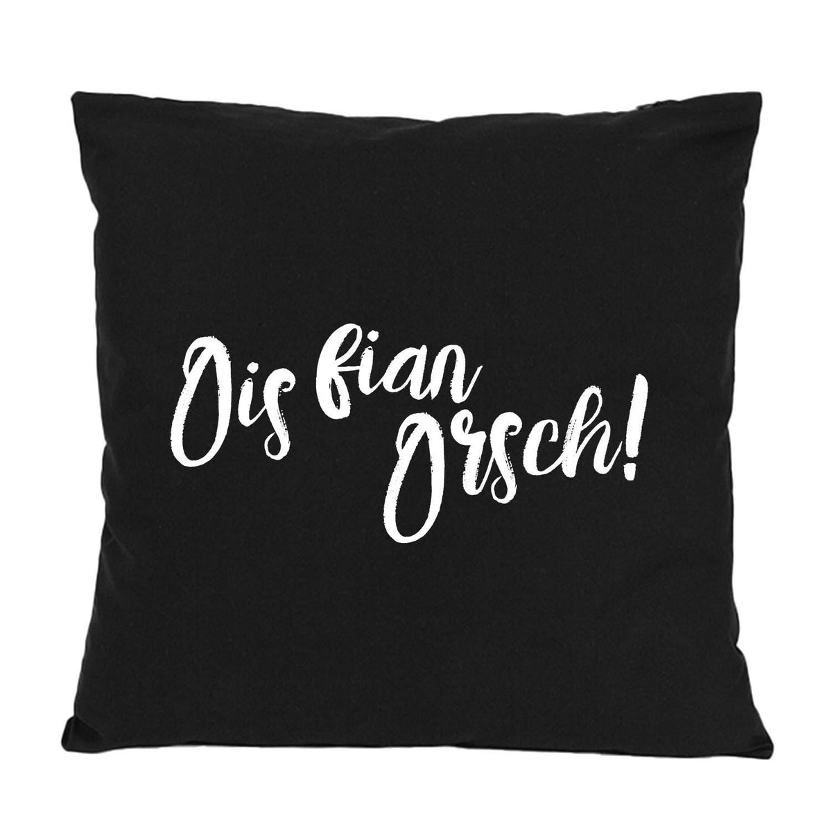 Schwarzes Kissen "Ois fian Orsch" mit weißem Schriftzug, Dekokissen für Wohnzimmer oder Schlafzimmer.