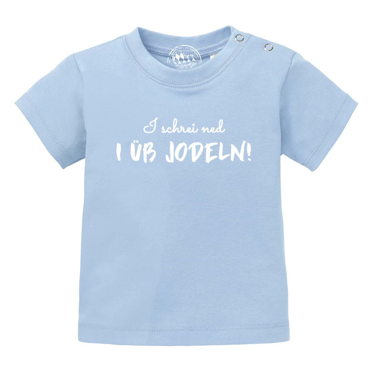 Hellblaues Baby T-Shirt mit Aufschrift "I schreie ned I üb jodeln" und praktischen Druckknöpfen.