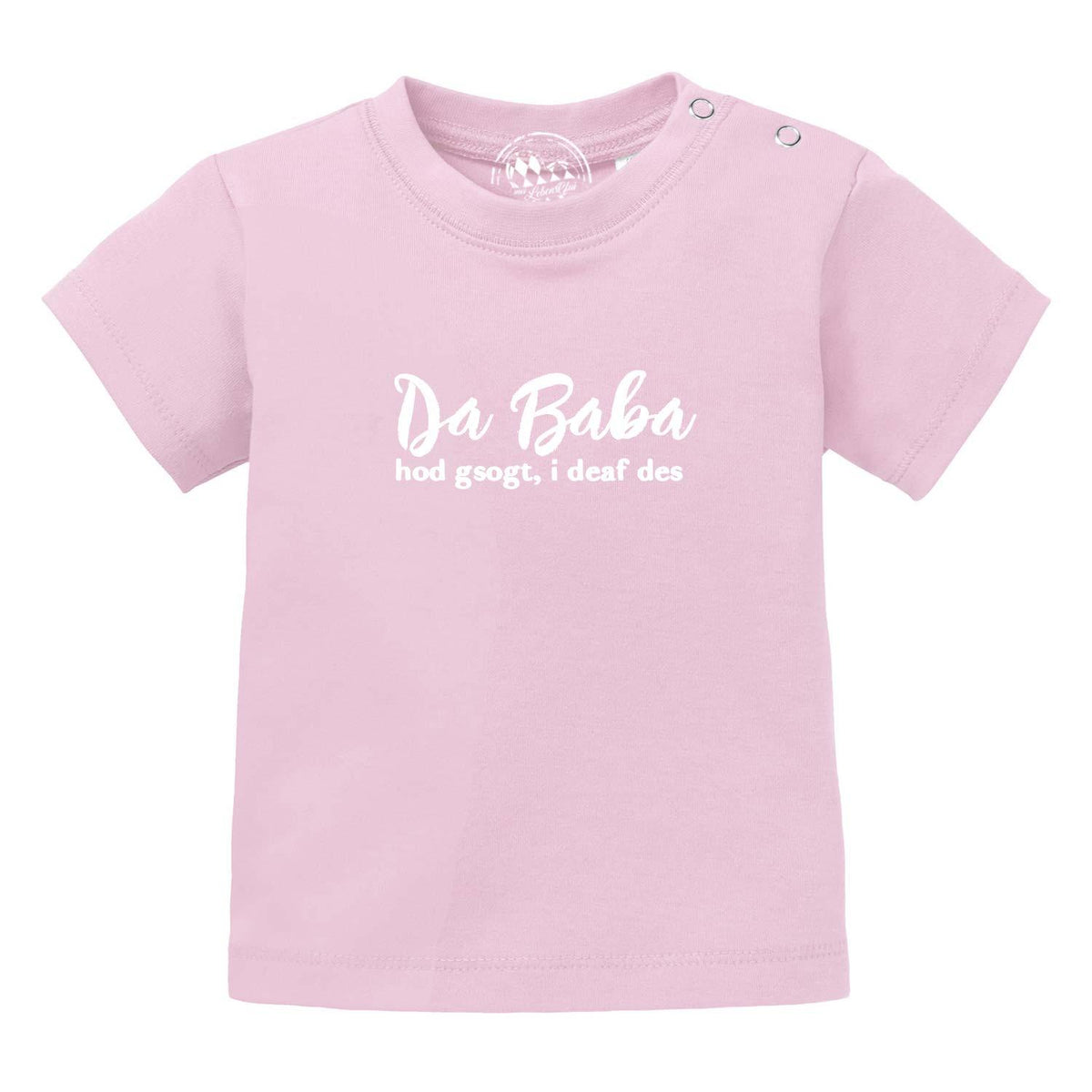 Rosa Baby T-Shirt "Baba sogt, i deaf des!" mit weißem Spruch und Druckknöpfen an der Schulter, ideal für Mädchen.