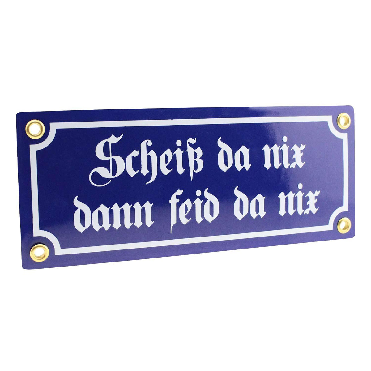 Rechteckiges Emaille-Schild mit weißem Hintergrund, schwarzem Rand und schwarzem Schriftzug „Scheiß da nix, dann feid da nix“.