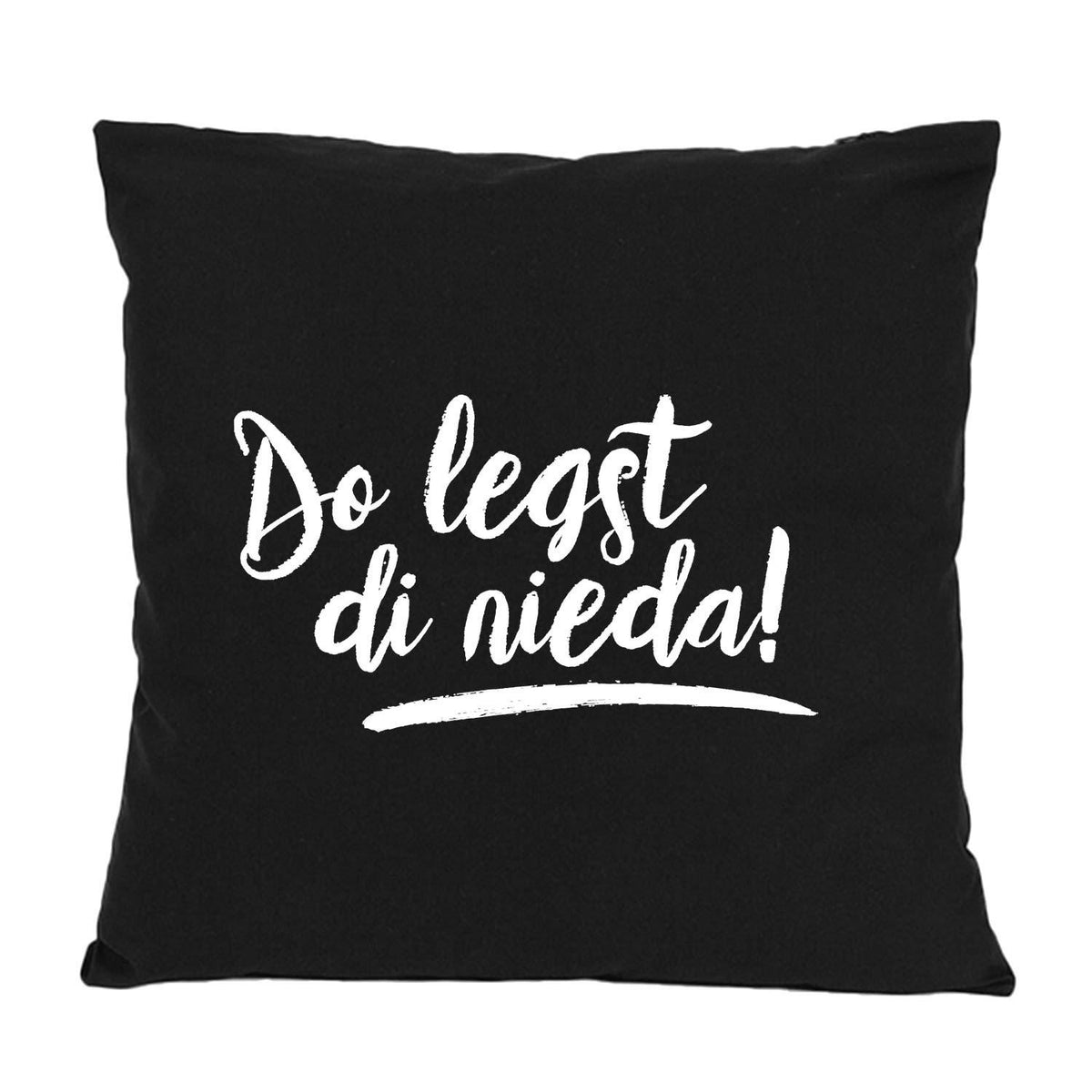 Schwarzes Kissen "Do legst di nieda!" mit weißer, handgeschriebener Botschaft für Gemütlichkeit.