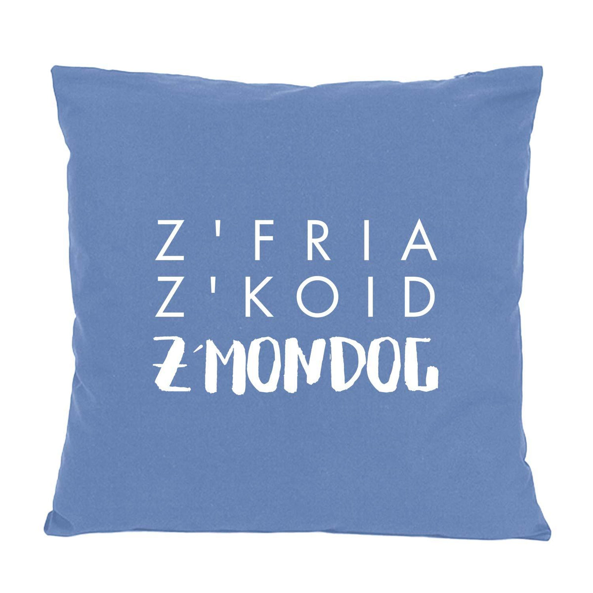 Blaues Kissen "Z'fria z'koid z'Mondog" mit weißem bayerischem Spruch, perfekt für Sofa oder Bett.