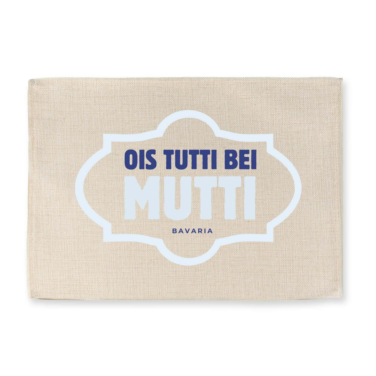 Tischset Ois tutti bei Mutti, hellbeigefarben mit blauem Schriftzug und Bavaria-Detail, weißer Umriss
