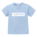Baby T-Shirt bayerisch "I wars ned!"