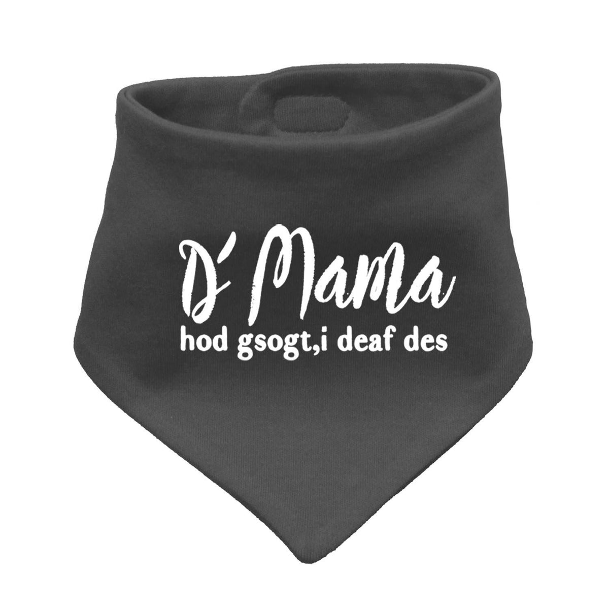 Dunkelgraues Babyhalstuch Mama sogt, i deaf des mit weißem Spruch und Knopfverschluss.