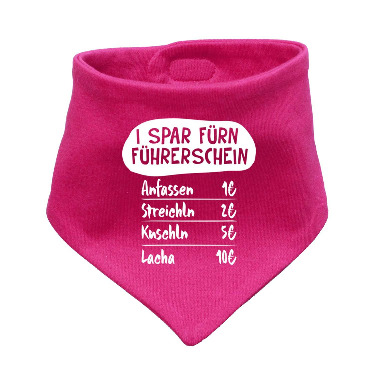 Pinkes Baumwoll-Babyhalstuch "I spar fürn Führerschein…" mit weißem Spruch und Preisliste.