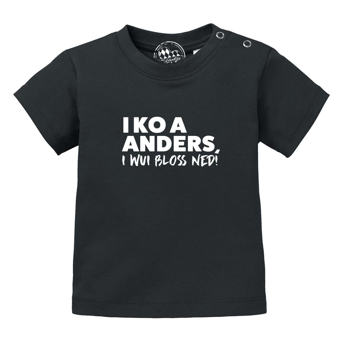 Schwarzes Baby T-Shirt I wui bloß ned mit weißem Spruch I KOA ANDERS, I WUI BLOSS NED.