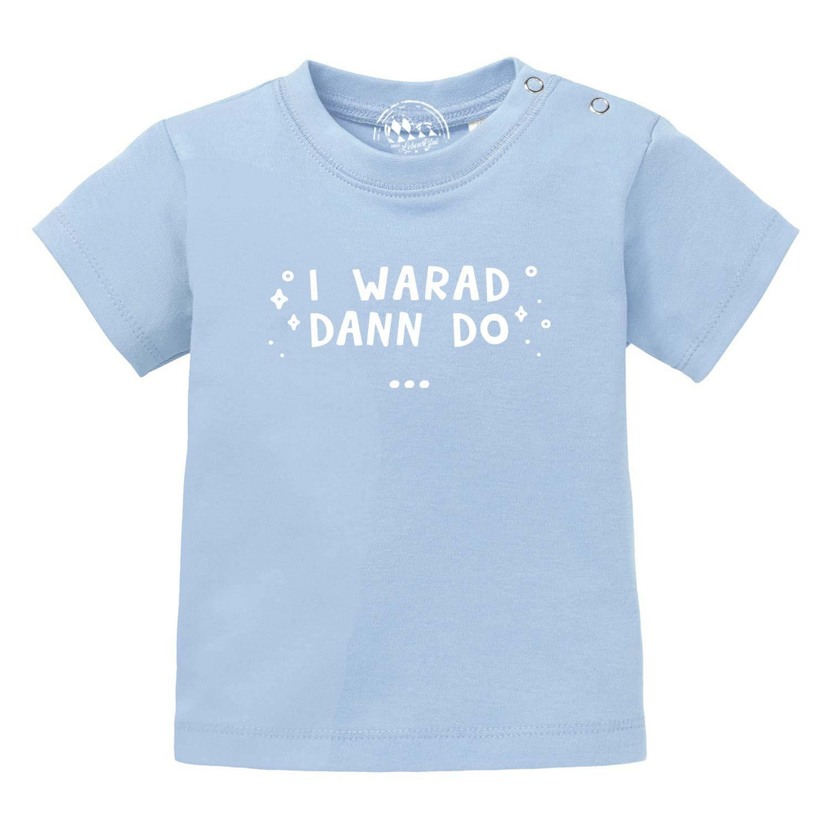 Helles Baby T-Shirt I warad dann do in Hellblau mit weißem Spruch und Druckknöpfen an der Schulter