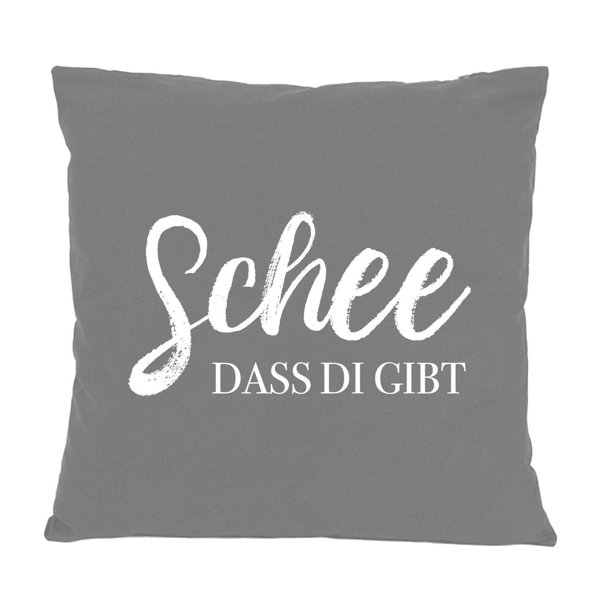 Graues Kissen Schee, dass di gibt mit weißem Schriftzug, Text "Schee" in Schreibschrift und "Dass di gibt" darunter.