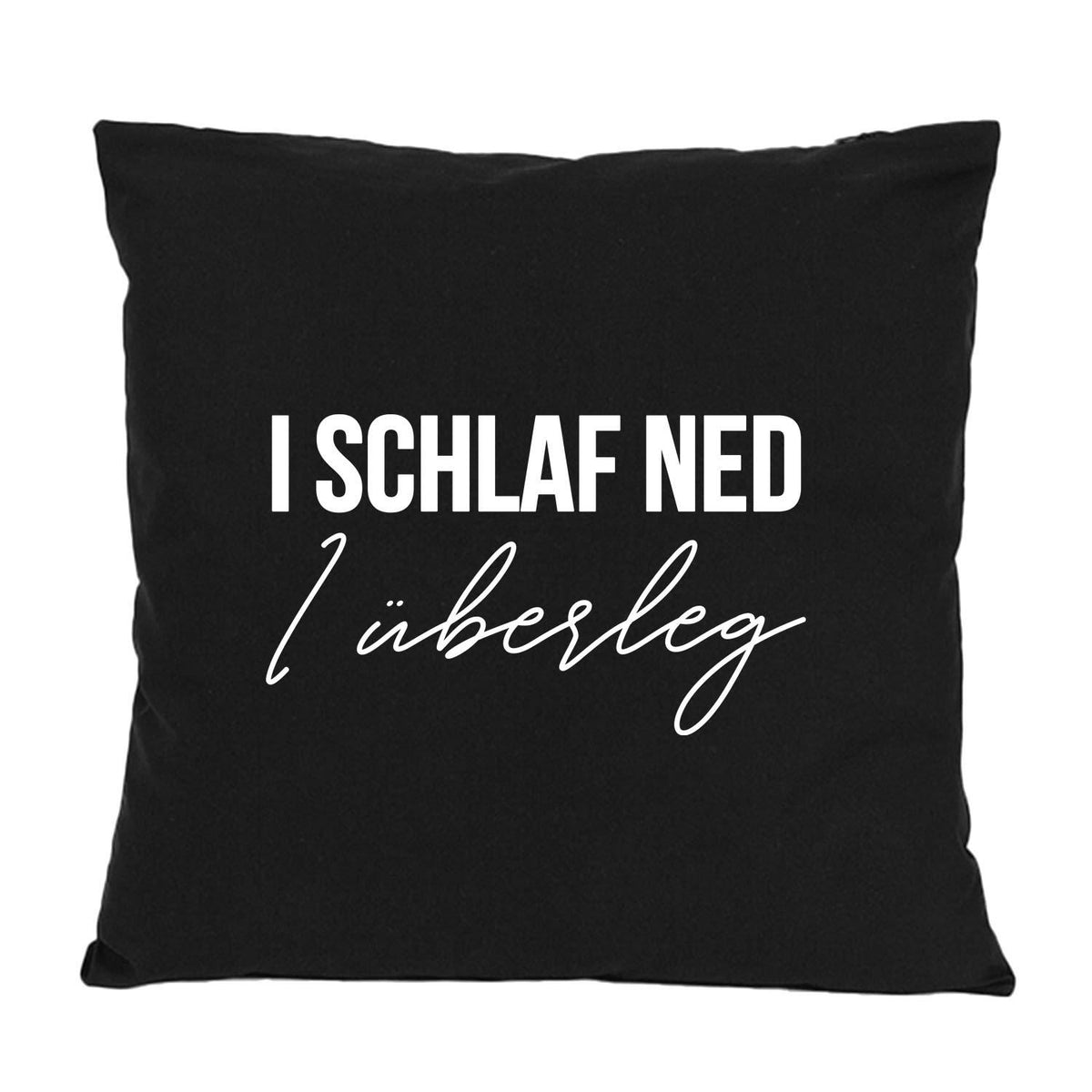Schwarzes Kissen "I schlaf ned, I überleg" mit weißem Schriftzug, gemütliches Dekoelement für Schlafzimmer oder Sofa.