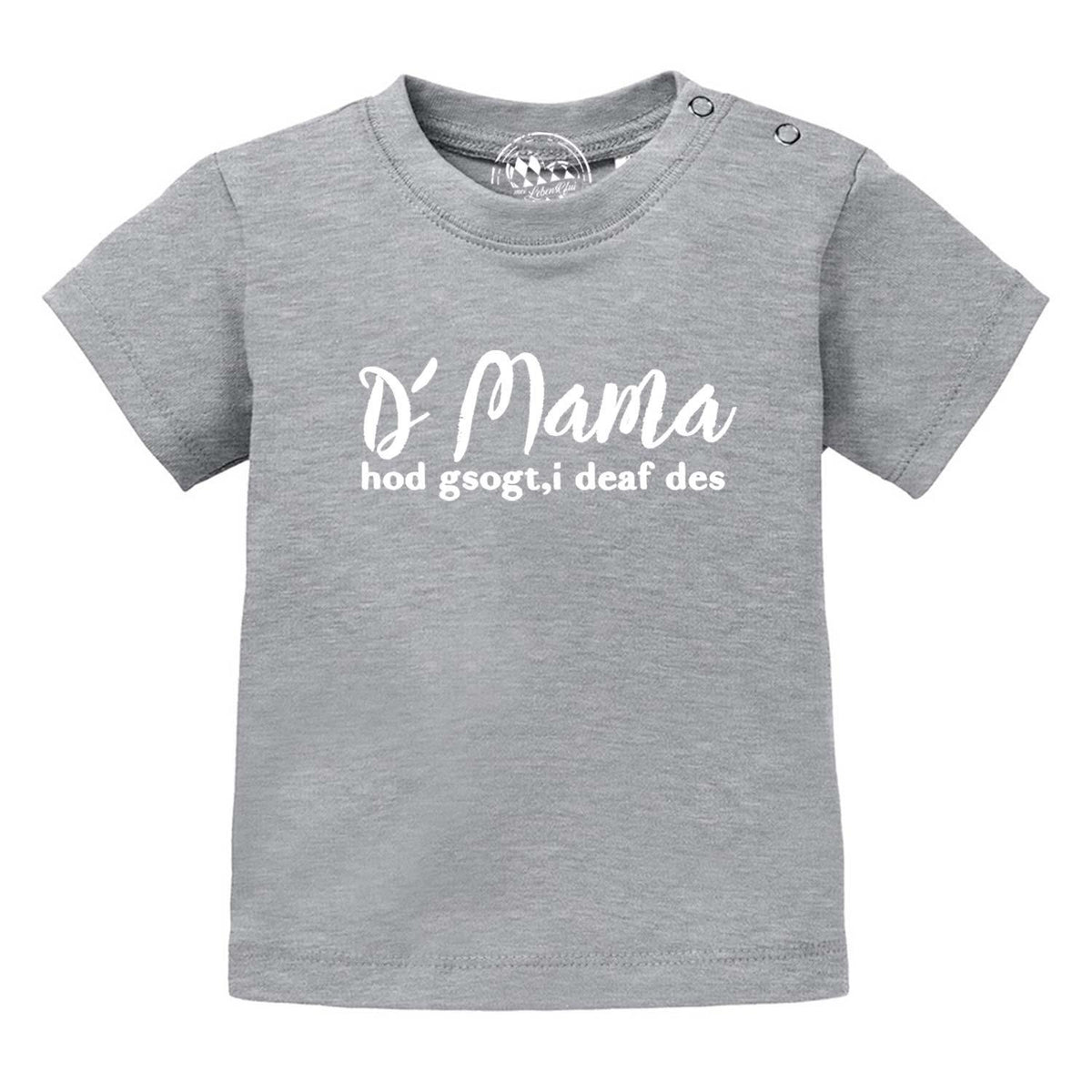 Graues Baby T-Shirt "Mama sogt, i deaf des!" mit weißem bayerischem Spruch und Druckknöpfen an der Schulter.