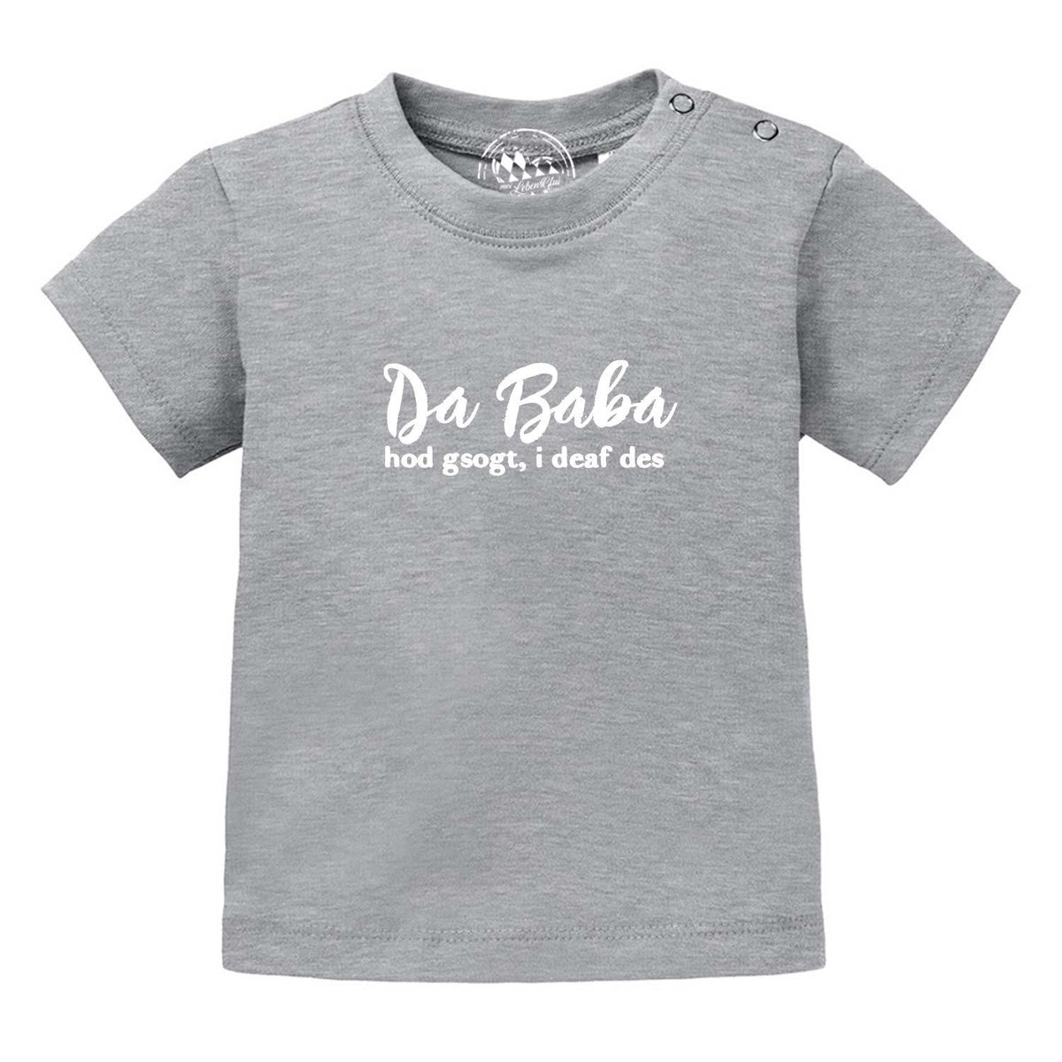 Graues Baby T-Shirt Baba sogt, i deaf des! mit weißem bayerischen Spruch und Druckknöpfen.
