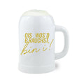 Bierkrug "Ois wos'd brauchst..."