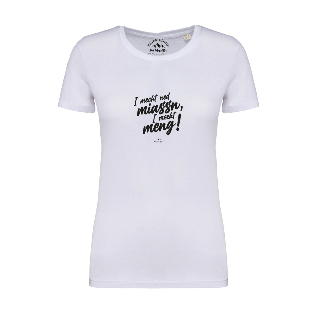 Damen T-Shirt I mecht ned miassn in Weiß mit schwarzem bayerischen Spruch und kurzen Ärmeln