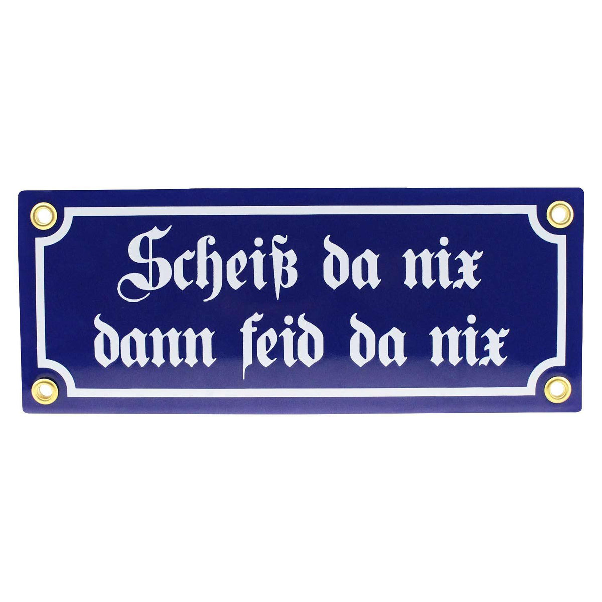 Rechteckiges, wetterfestes Emaille-Schild in Weiß mit schwarzem Rand und schwarzem Schriftzug „Scheiß da nix, dann feid da nix“