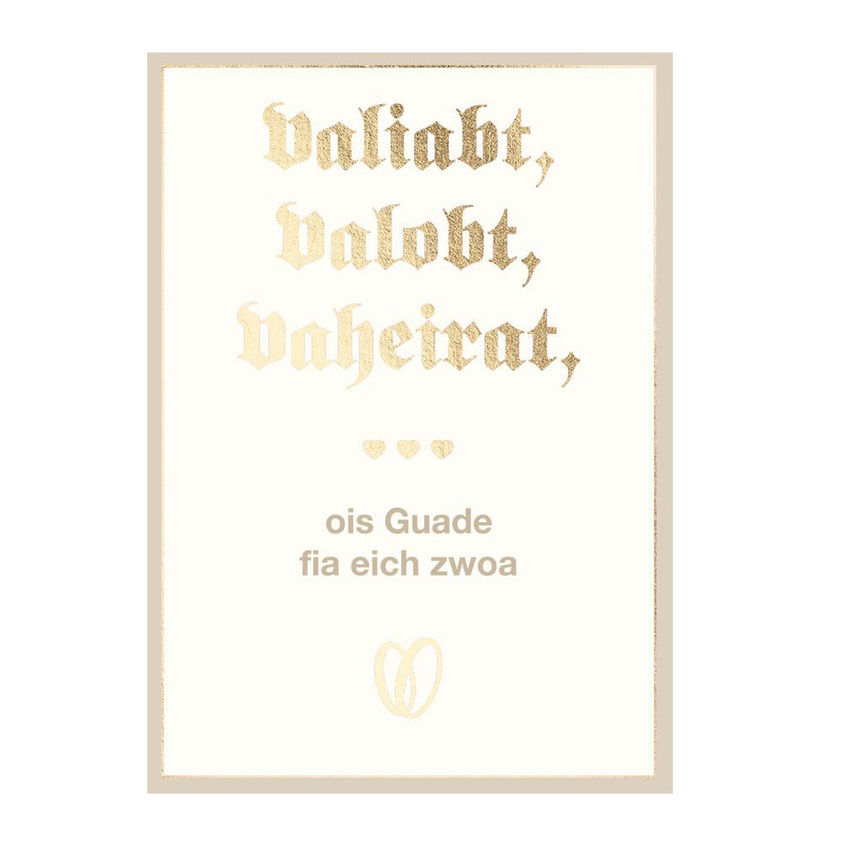 Glückwunschkarte Hochzeit valiabt, valobt, vaheirat mit goldener Schrift und bayerischem Spruch auf hellem Hintergrund.
