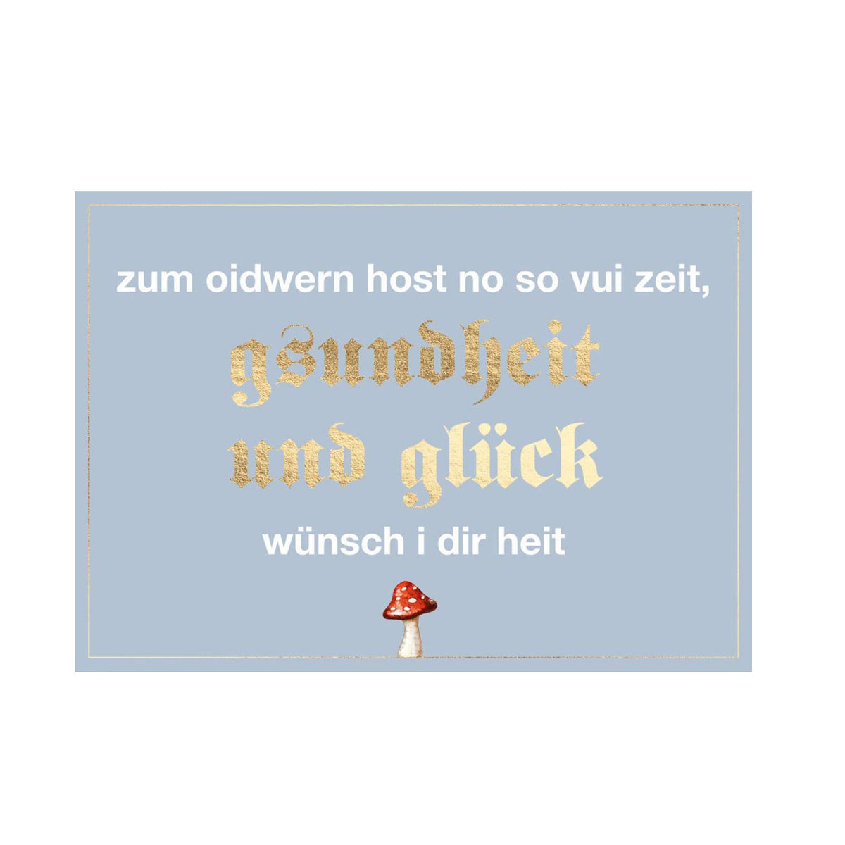 Glückwunschkarte "'Gsundheit und Glück"