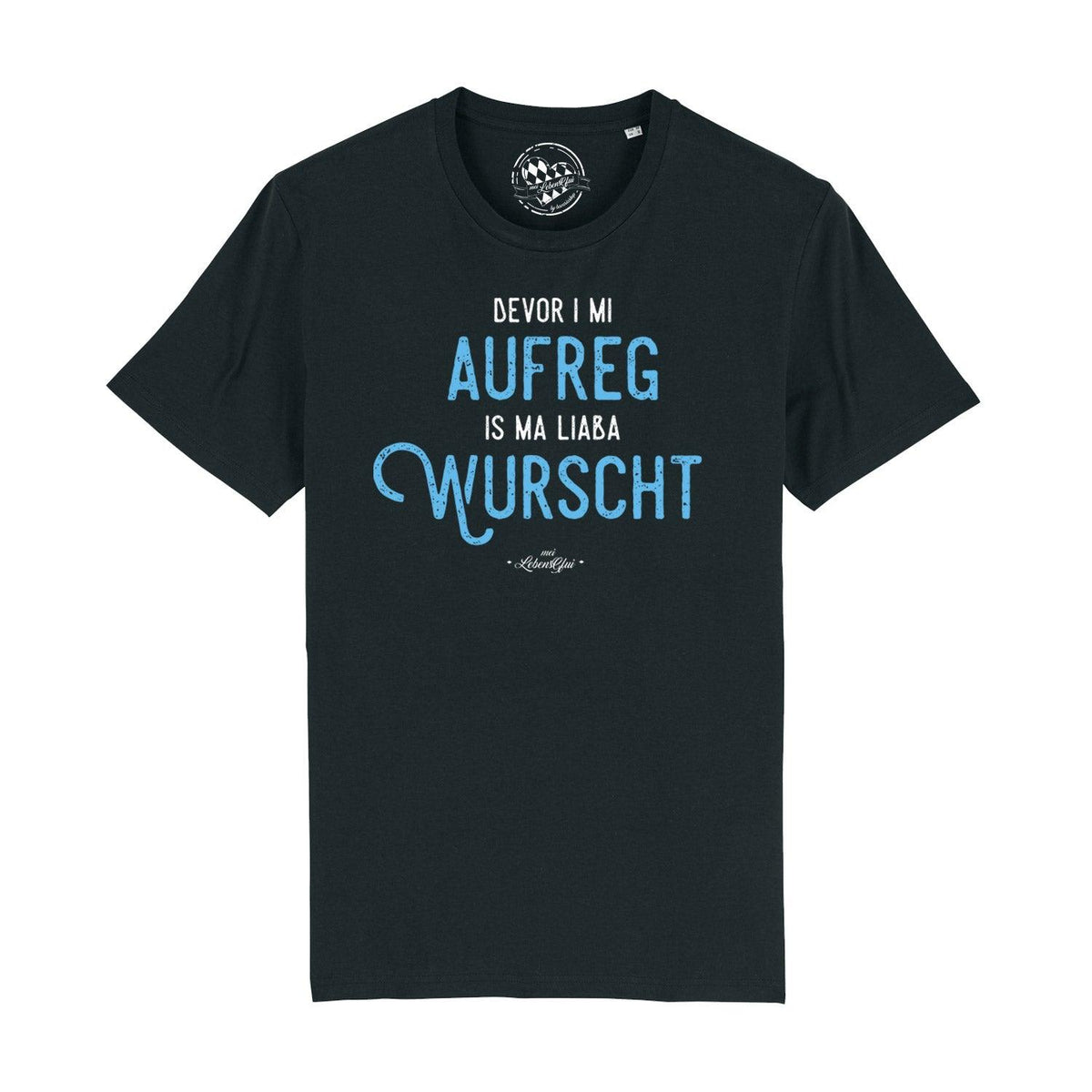 Herren T-Shirt „Bevor i mi aufreg, is ma liaba wurscht“ in Schwarz mit bayerischem Spruch-Print und Rundhalsausschnitt