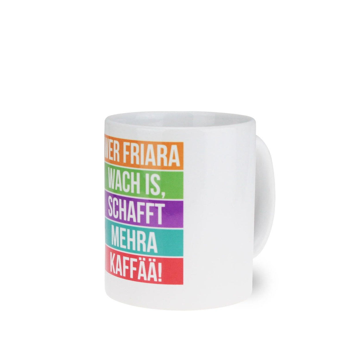 Weißes Kaffee-Haferl mit buntem Design und Aufschrift "Wer friara wach is, schafft mehra Kaffää!