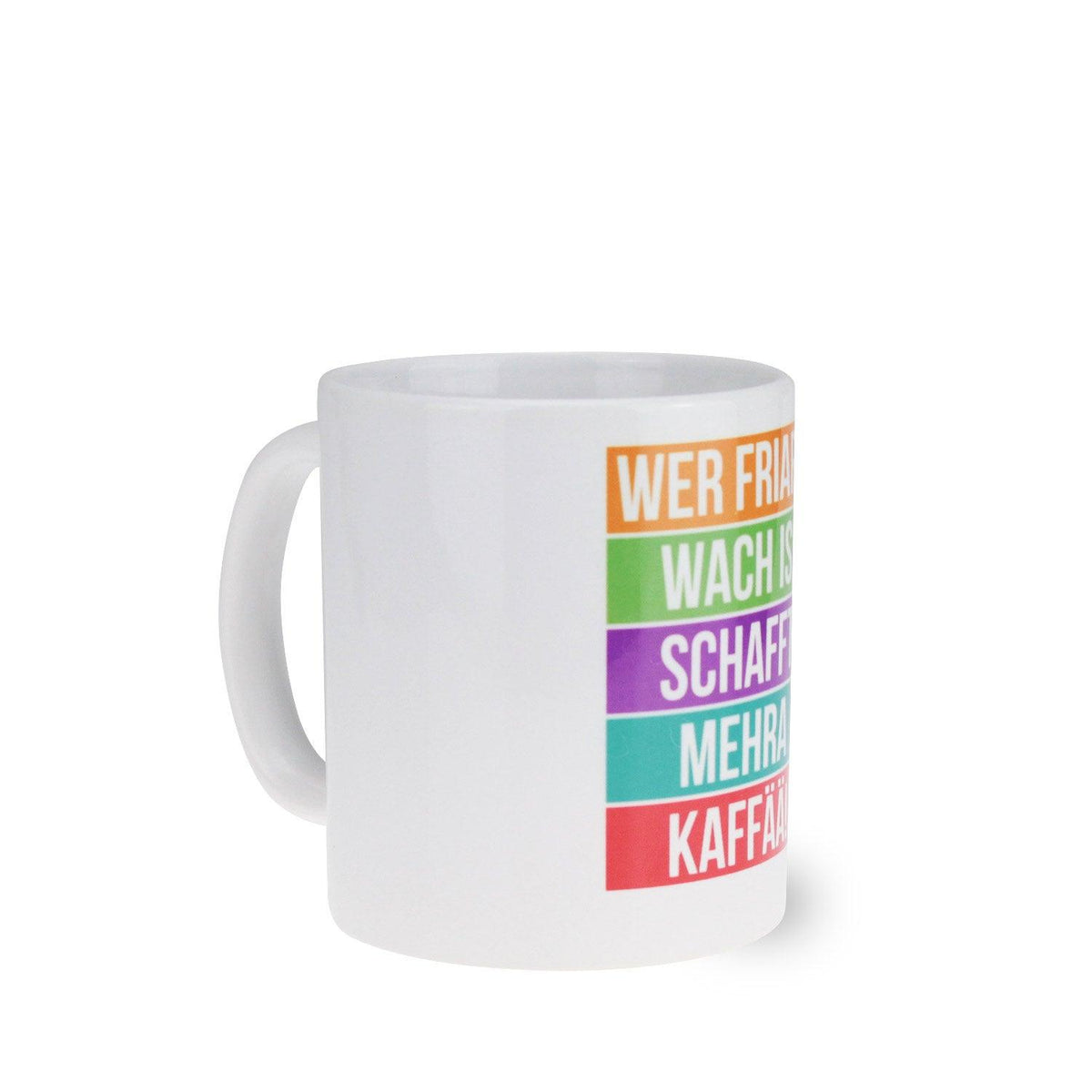 Weißes Kaffee-Haferl Wer friara wach is...Kaffee mit farbigen Schriftzügen auf weißem Hintergrund und Henkel