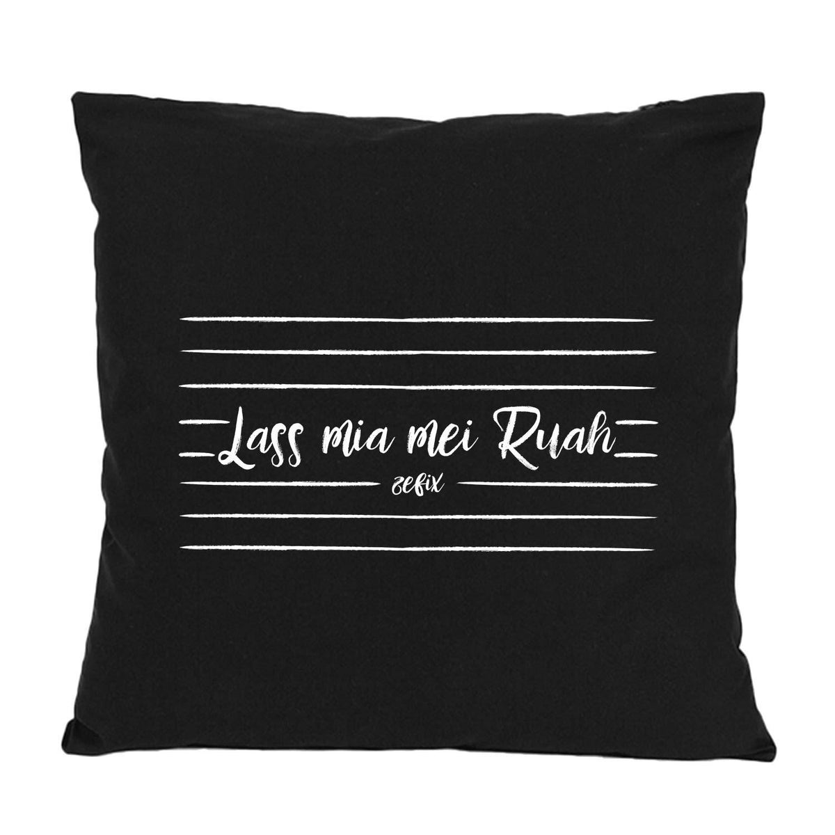 Schwarzes Kissen "Lass mia mei Ruah..." mit weißem Schriftzug und feinen horizontalen Linien.