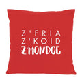 Kissen "Z'fria z'koid z'Mondog"