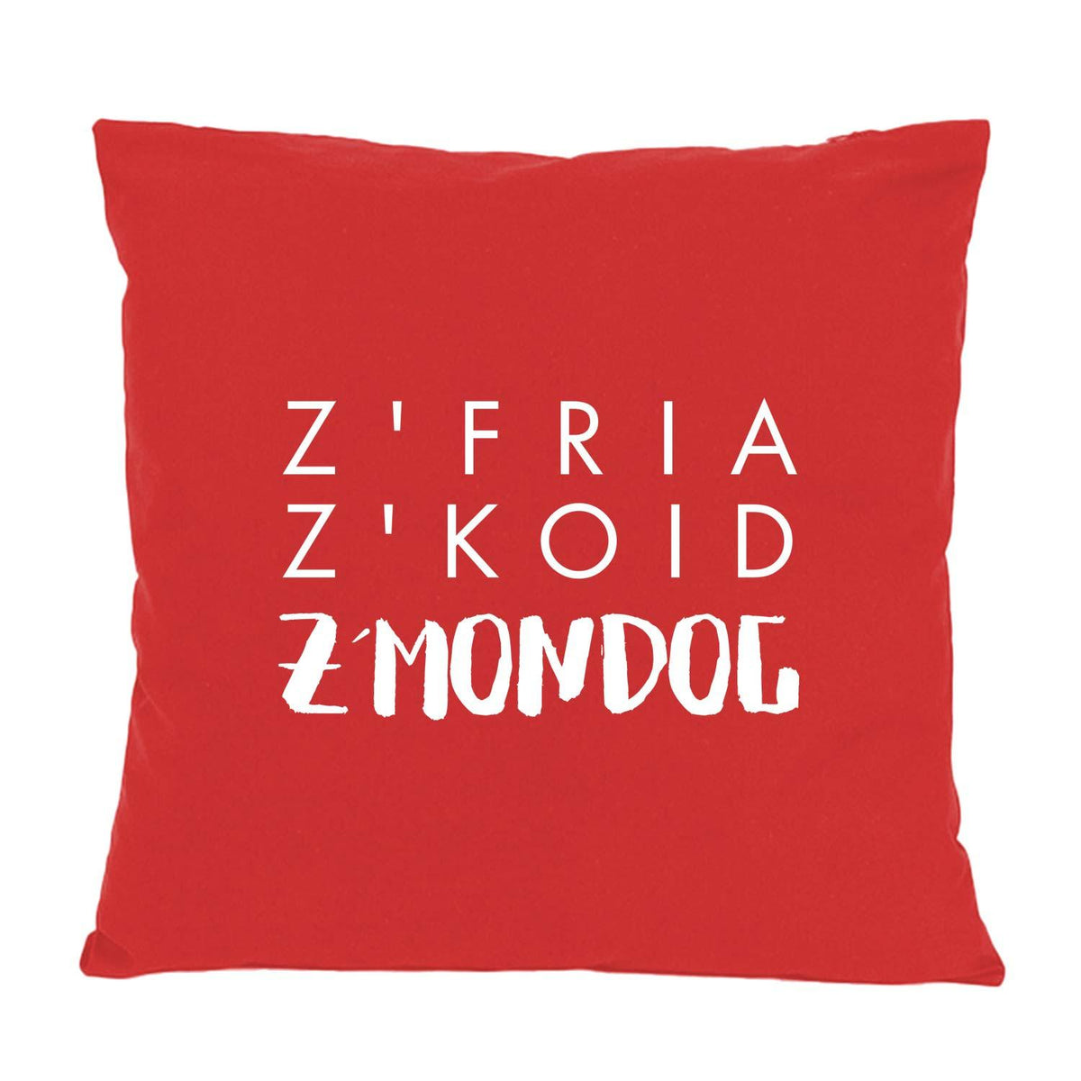 Rotes Kissen "Z'fria z'koid z'Mondog" mit weißem bayerischem Spruch auf weichem Stoff.