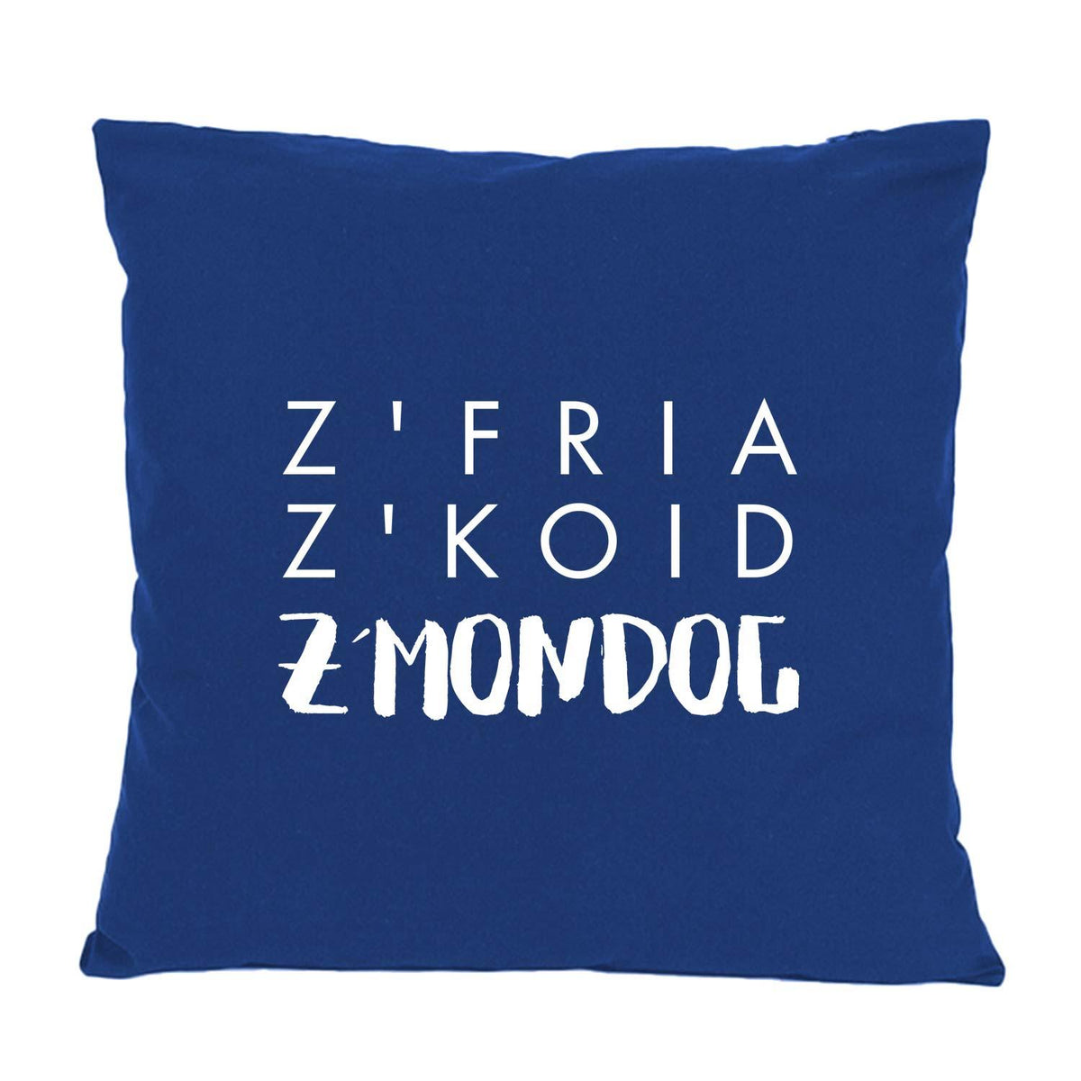 Dunkelblaues Kissen "Z'fria z'koid z'Mondog" mit weißem bayerischen Spruch als Deko für Sofa und Bett.