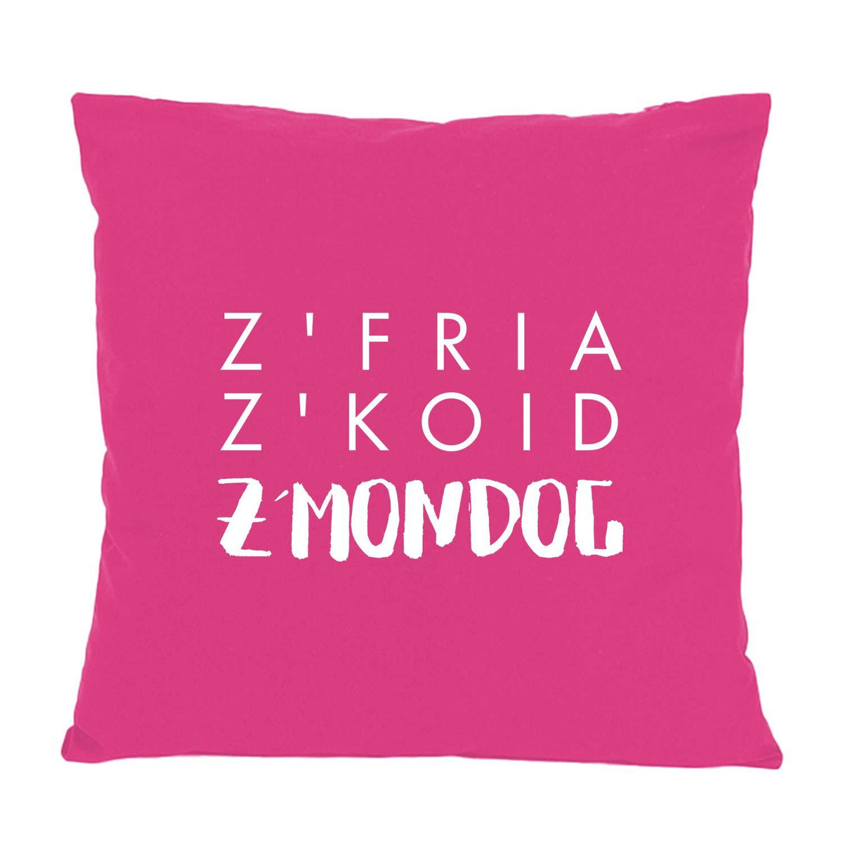 Kissen Z'fria z'koid z'Mondog in leuchtendem Pink mit weißem bairischem Spruch für Dekoration oder als Geschenk.