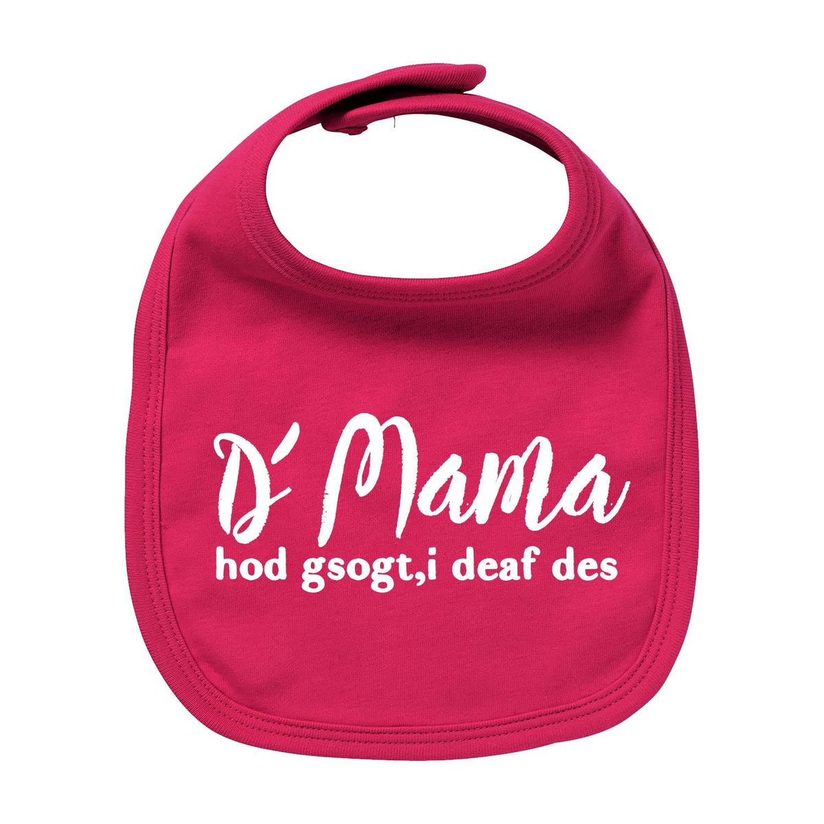 Rosa Lätzchen "Mama sogt, i deaf des" mit weißem Text für Babys, praktische Druckknöpfe am Hals.