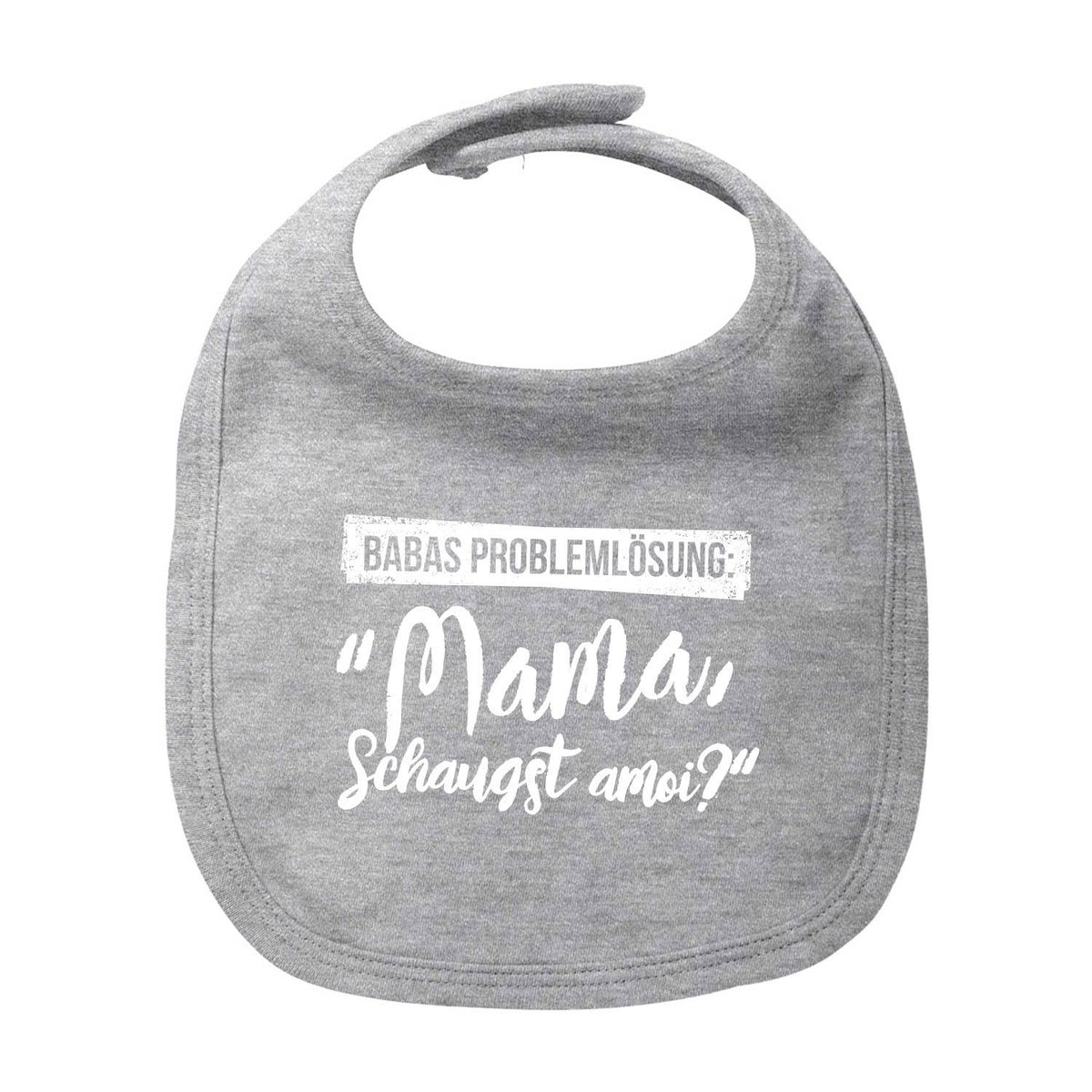 Graues Lätzchen "Papas Problemlösung..." mit weißem lustigen Spruch "Mama schaugst amoi?" für Babys