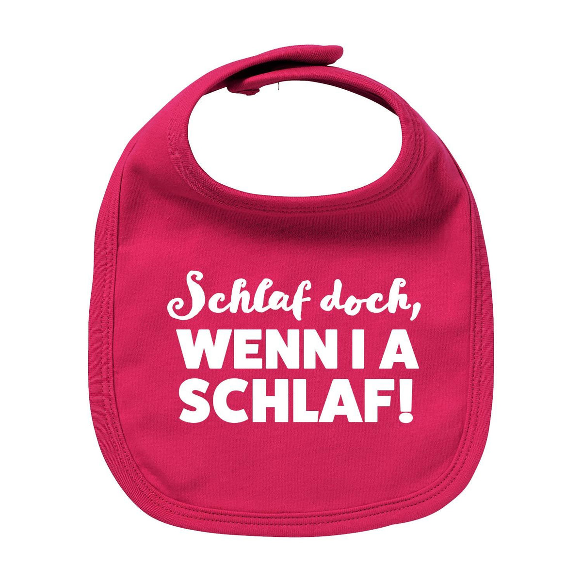 Lätzchen "Schlaf, wenn i a schlaf!" in leuchtendem Pink mit weißem Spruch.